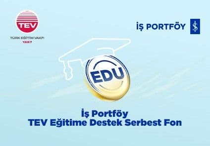 Yatırım yaparken eğitime de destek olmak mümkün: EDU- İş Portföy TEV Eğitime Destek Değişken Fon